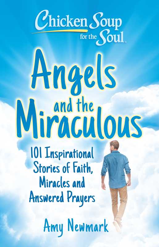 Chicken Soup for the Soul: Angels and the Miraculous by Amy Newmark: Paperback; 368 pages / English