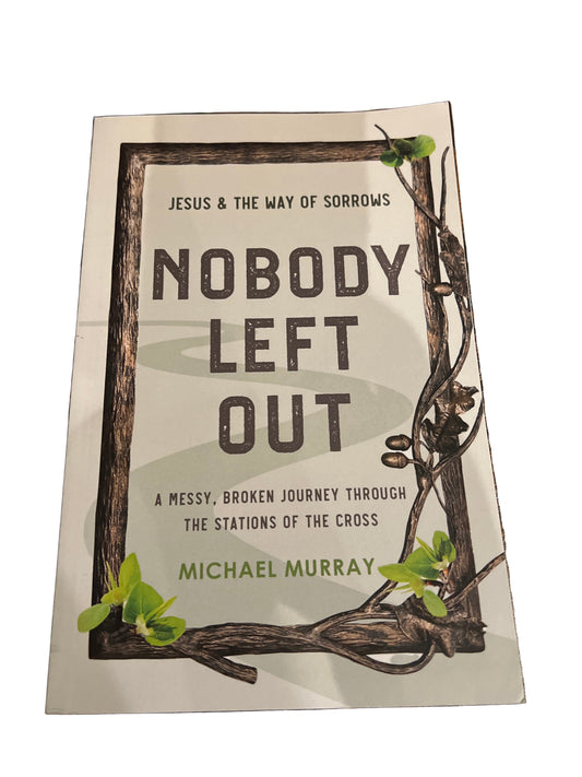 Nobody Left Out-Jesus & The Way of Sorrows