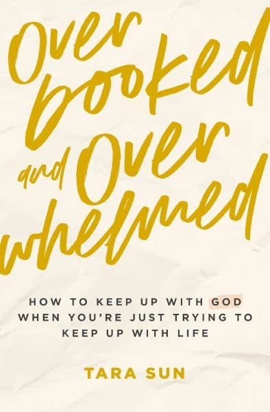 Overbooked and Overwhelmed : How to Keep Up with God When Yo