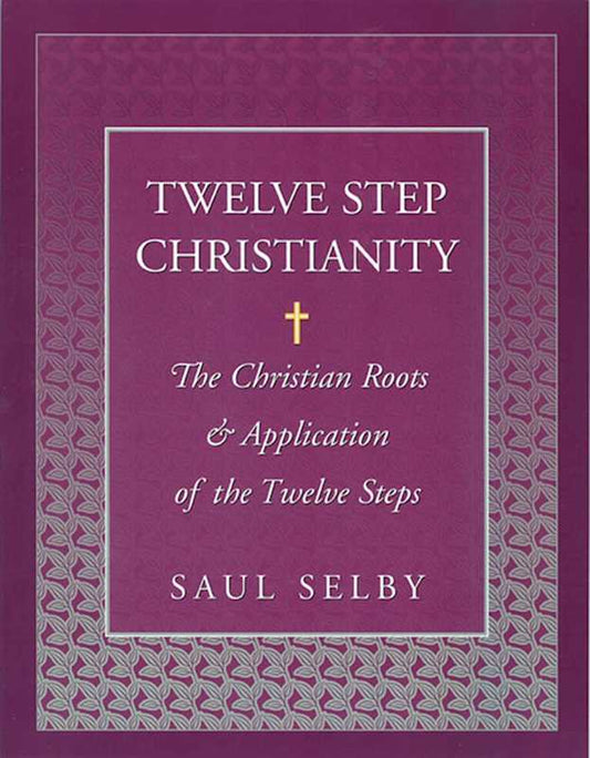 Twelve Step Christianity by Saul Selby: Paperback; 208 pages / English