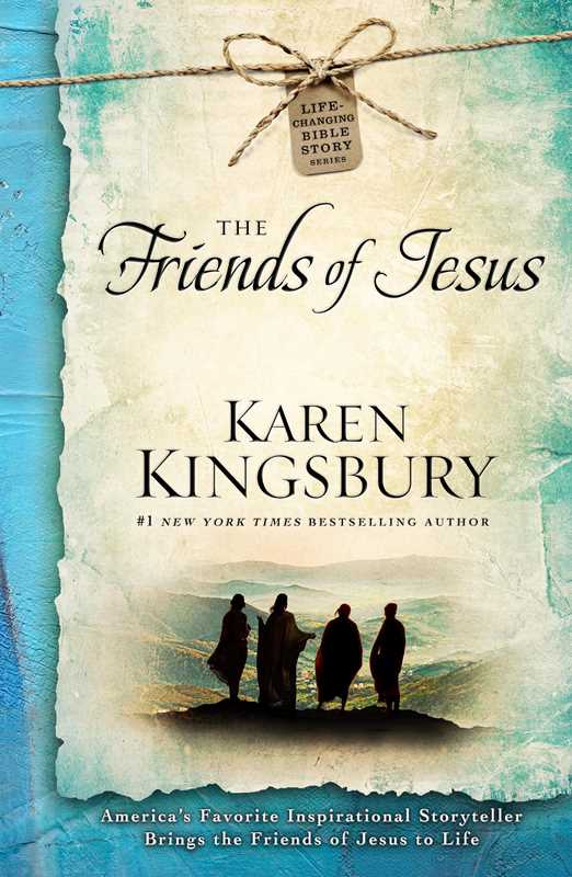 Friends of Jesus by Karen Kingsbury: Paperback; 240 pages / English