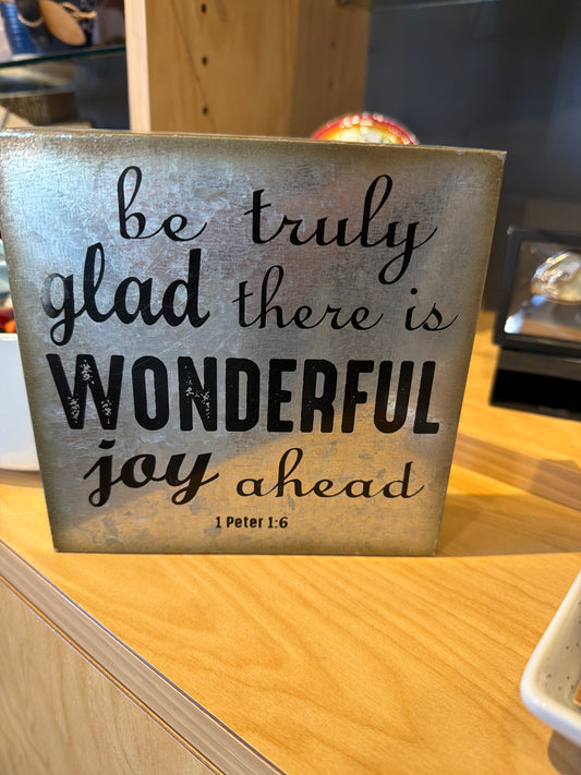 Be truly glad - metal sign