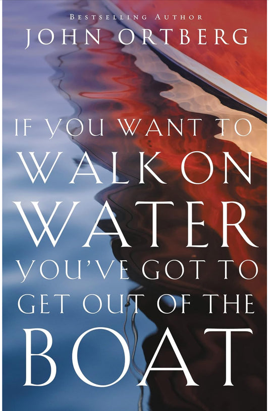 If You Want to Walk on Water You’ve Got to get Out of the Boat