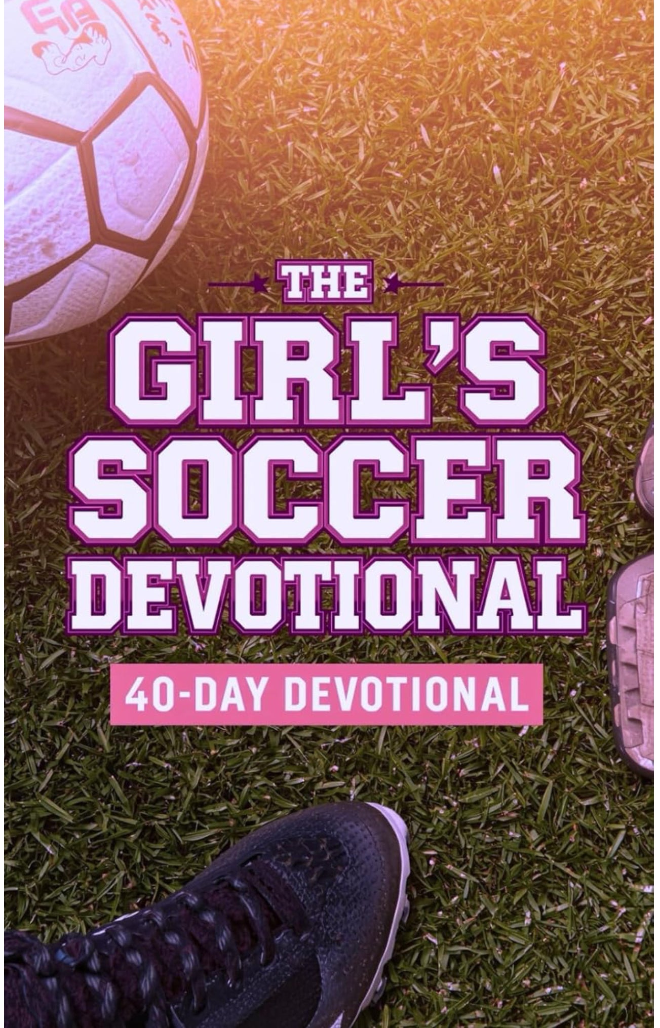 The Girl’s Soccer Devotional